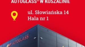 Autoglass® – rozwija się ! Nowy serwis przy ulicy Słowiańskiej 14 w Koszalinie.